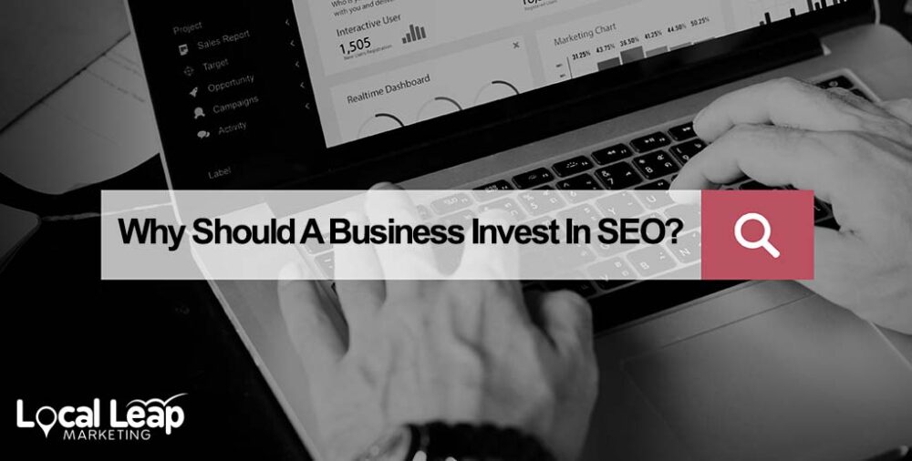 Why Should A Business Invest In SEO?